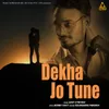 Dekha Jo Tune